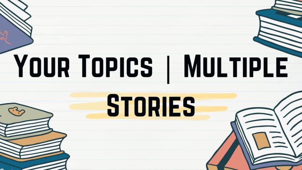 Your Topics | Multiple Stories